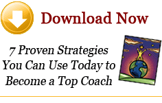 Download Seven Proven Strategies You can Use Today to Become a Top Coach NOW!