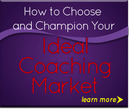 How to Choose and Champion Your Ideal Coaching Market