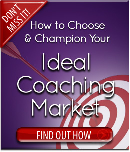 How to Choose and Champion Your Ideal Coaching Market