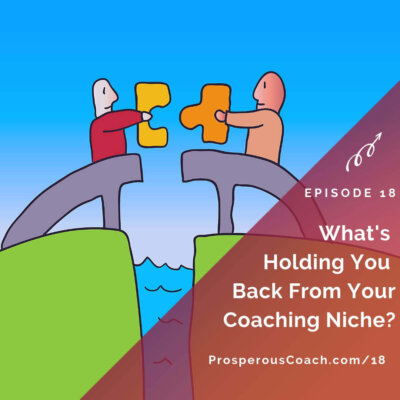 What's Holding You Back From Your Coaching Niche?