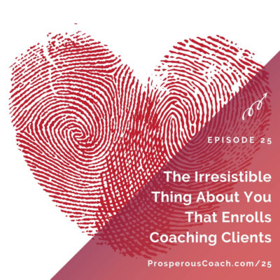 The Irresistible Thing About You That Enrolls Coaching Clients
