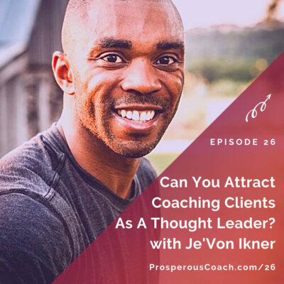 Can You Attract Coaching Clients As A Thought Leader?