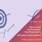 Ep 193 – How to Avoid and Fix Aimless Coaching Sessions – with Laurie Cameron